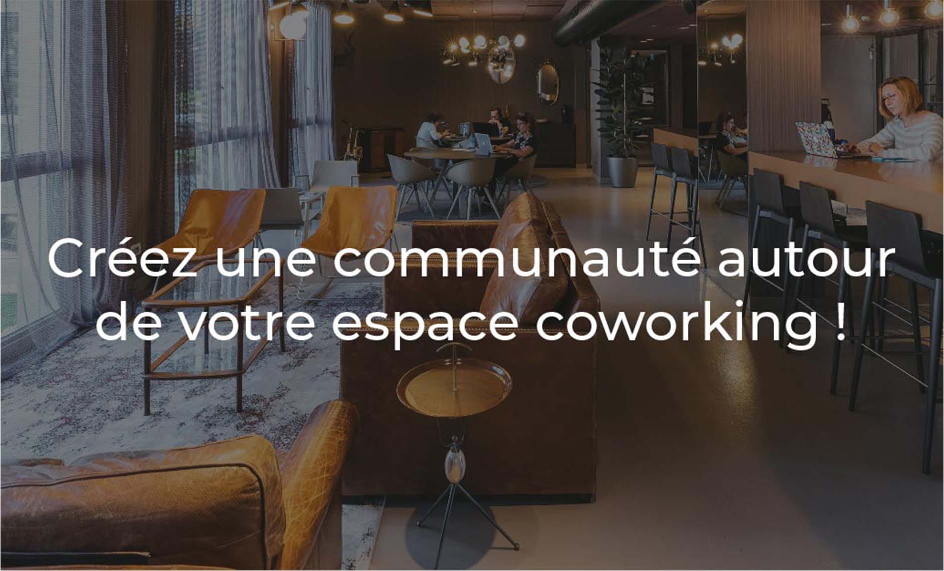 Créez une communauté autour de votre espace de coworking