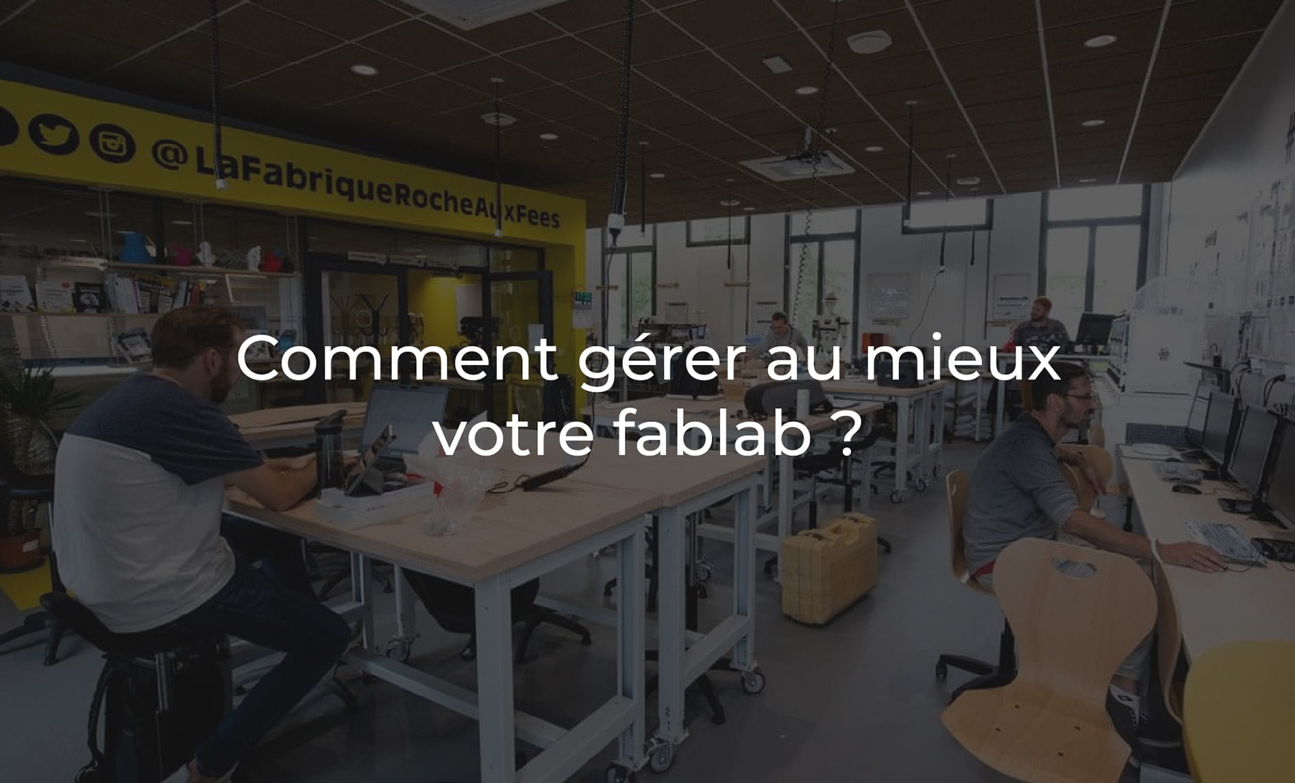 Comment gérer votre fablab ? 