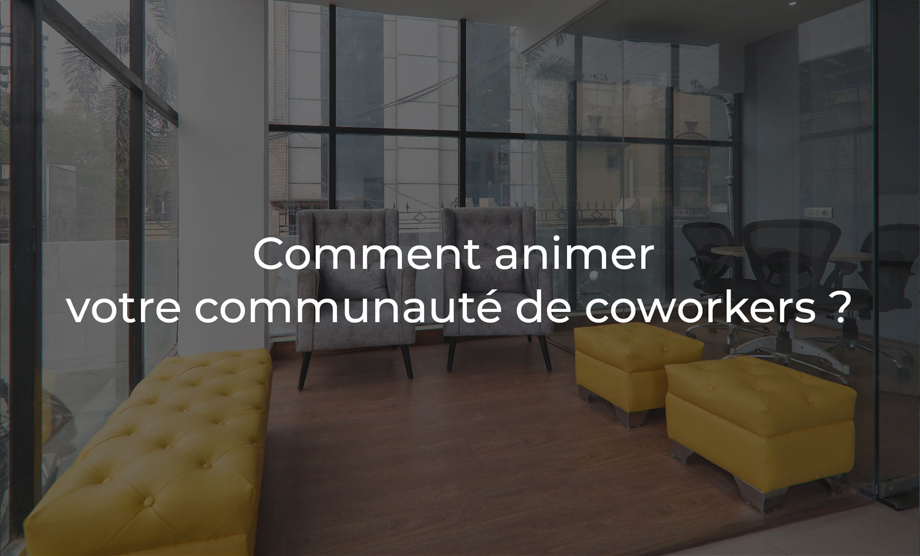 Comment animer votre communauté de coworkers ?