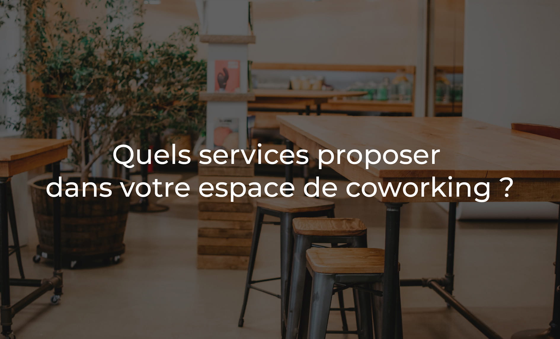 Quels services proposer dans votre espace de coworking ?