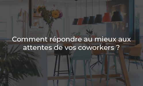 Comment répondre au mieux aux attentes de vos coworkers ?