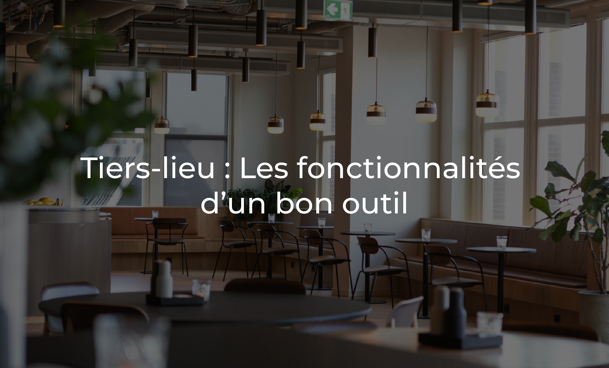 Tiers-lieu : les fonctionnalité d'un bon outil