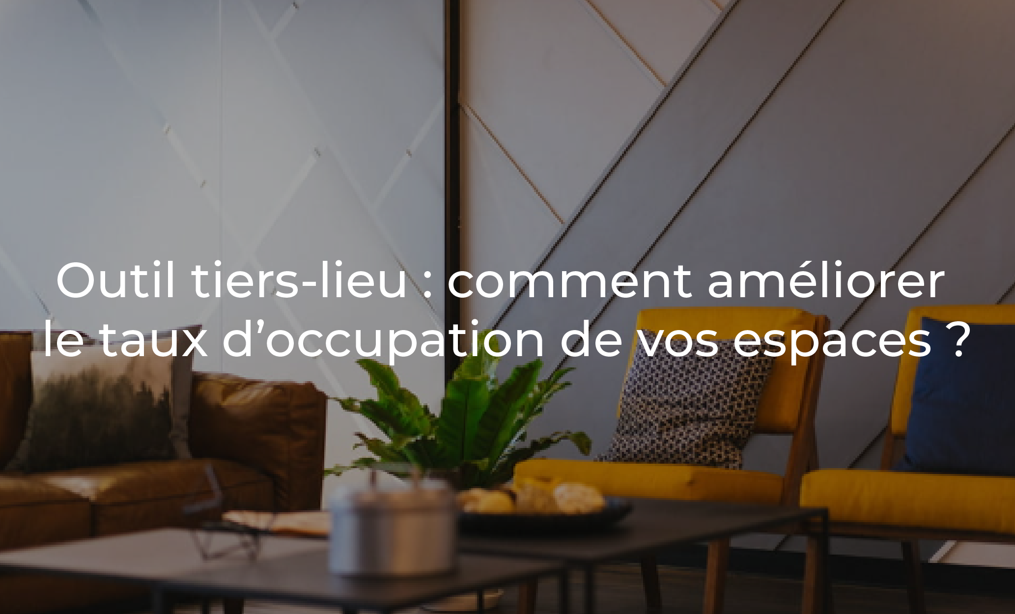 Outil tiers-lieu : améliorer le taux d'occupation de vos espaces