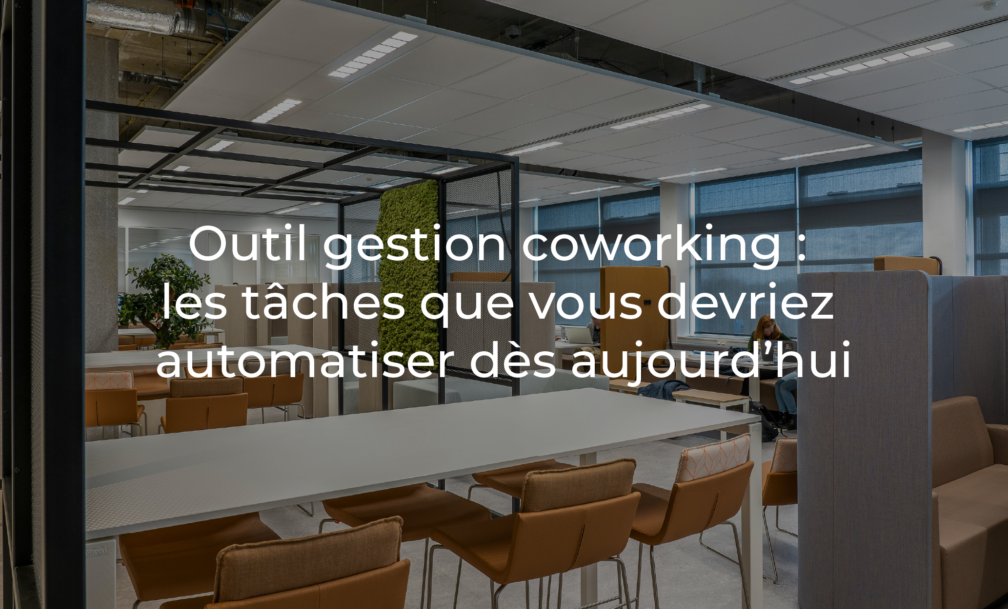 Outil gestion coworking : les tâches que vous devriez automatiser